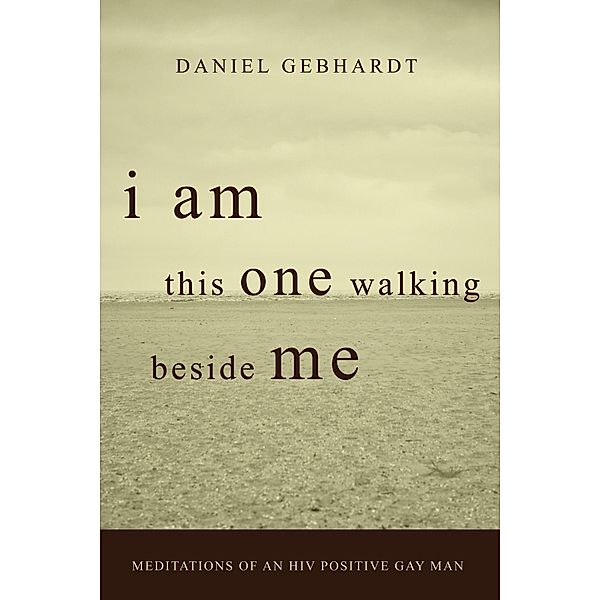 I Am This One Walking Beside Me, Daniel F. Gebhardt