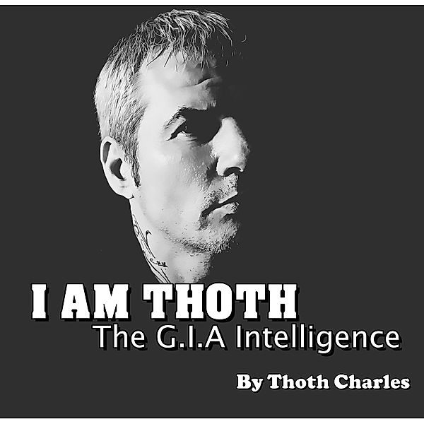 I Am Thoth The G.I.A Intelligence, Thoth Charles