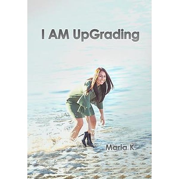 I am UpGrading, Maria K