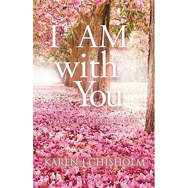 I  AM with You / Bookside Press, Karen J Chisholm