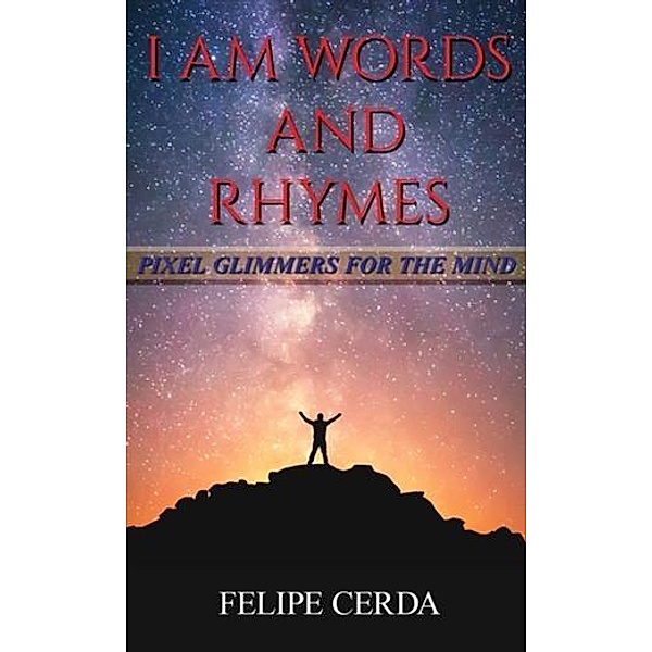 I Am Words and Rhymes, Felipe Cerda