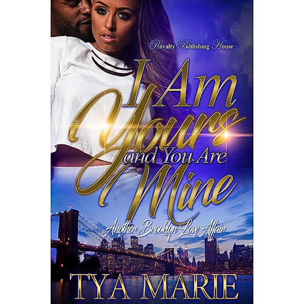 I am Yours and You are Mine / Royalty Publishing House, Tya Marie