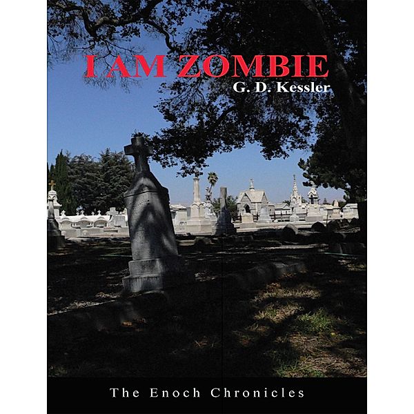 I Am Zombie: The Enoch Chronicles, G. D. Kessler