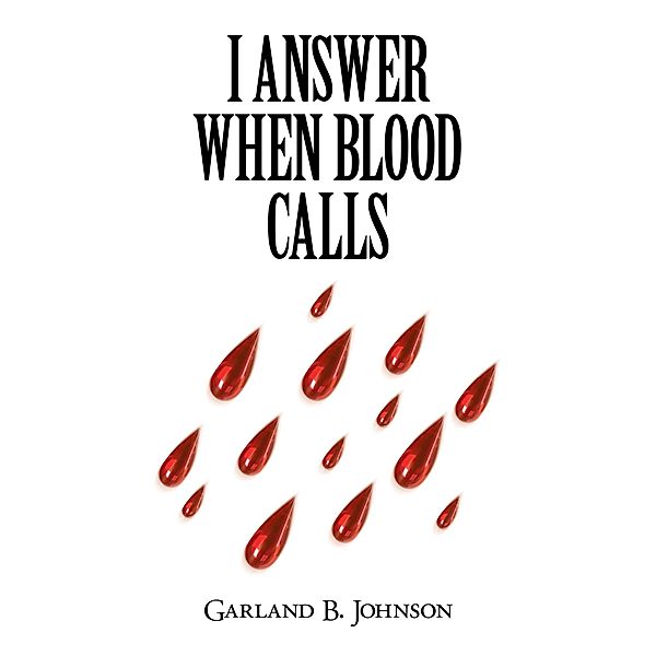 I Answer When Blood Calls, Garland B. Johnson