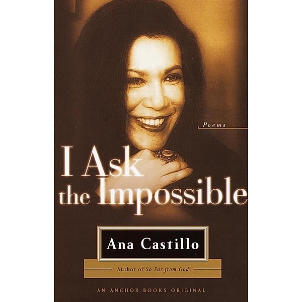 I Ask the Impossible, Ana Castillo