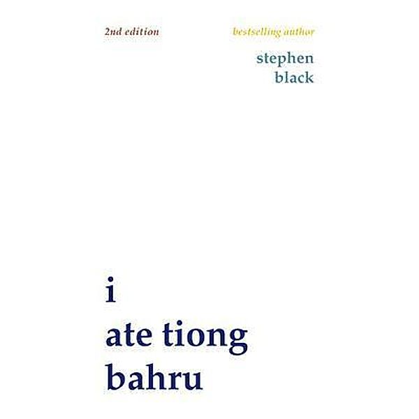 I ate Tiong Bahru (second edition), Stephen Black