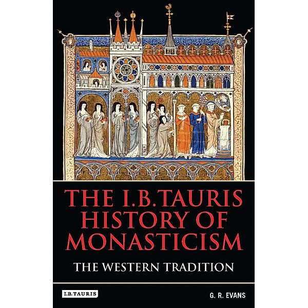 I.B.Tauris History of Monasticism, G. R. Evans