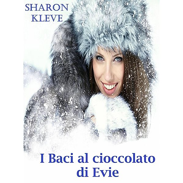 I Baci al cioccolato di Evie, Sharon Kleve