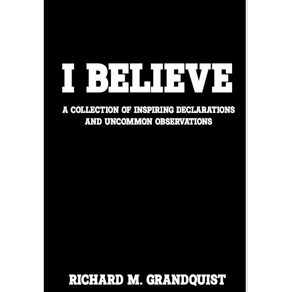 I Believe, Richard M. Grandquist