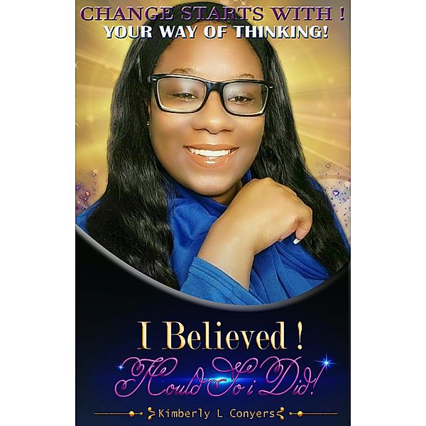 I Believed I Could So I Did, Kimberly Conyers