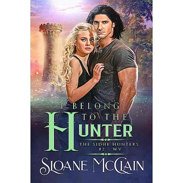 I Belong To The Hunter (The Sidhe Hunters, #2) / The Sidhe Hunters, Sloane McClain