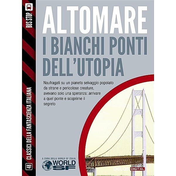 I bianchi ponti dell'utopia / Classici della Fantascienza Italiana, Donato Altomare