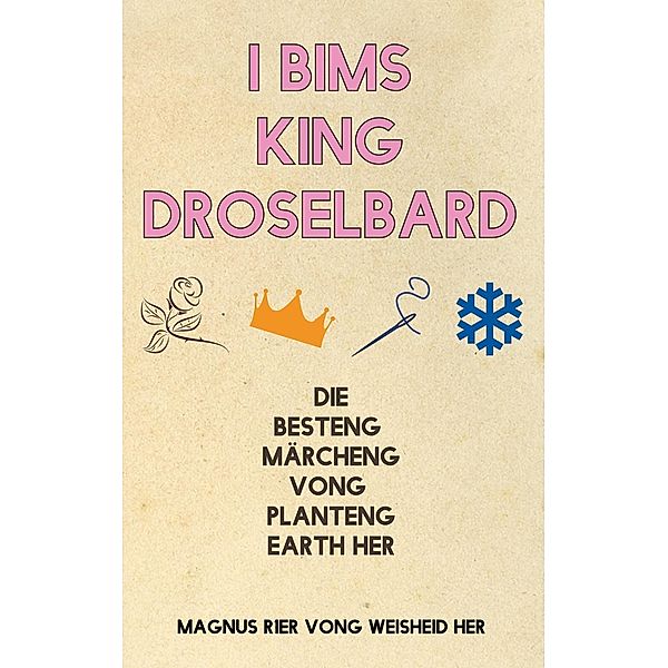 I Bims King Droselbard, Magnus Rer Vong Weisheid Her