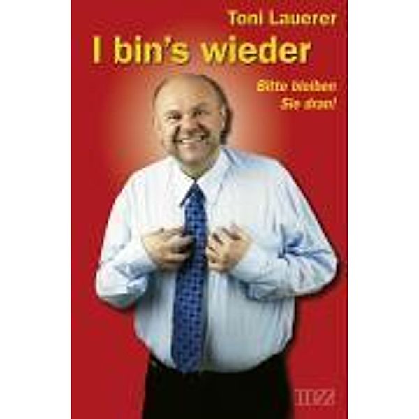 I bin's wieder, Toni Lauerer