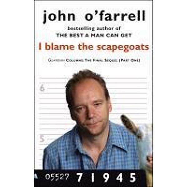 I Blame The Scapegoats, John O'Farrell