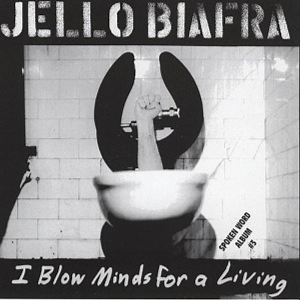 I Blow Minds For Living, Jello Biafra