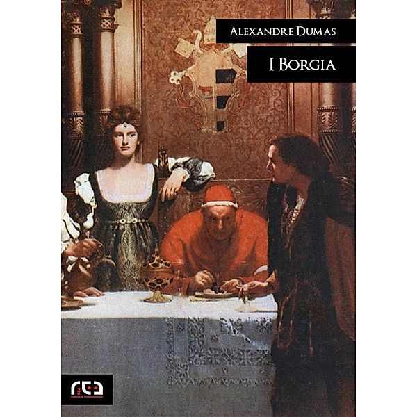 I Borgia / Classici Bd.289, Alexandre Dumas