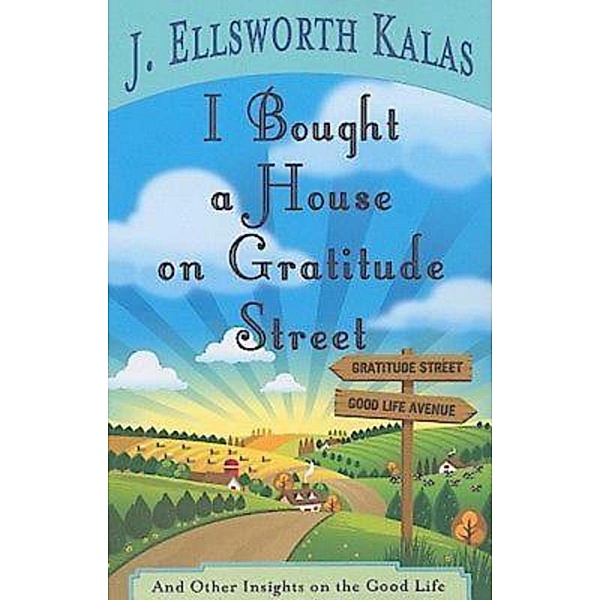 I Bought a House on Gratitude Street, J. Ellsworth Kalas