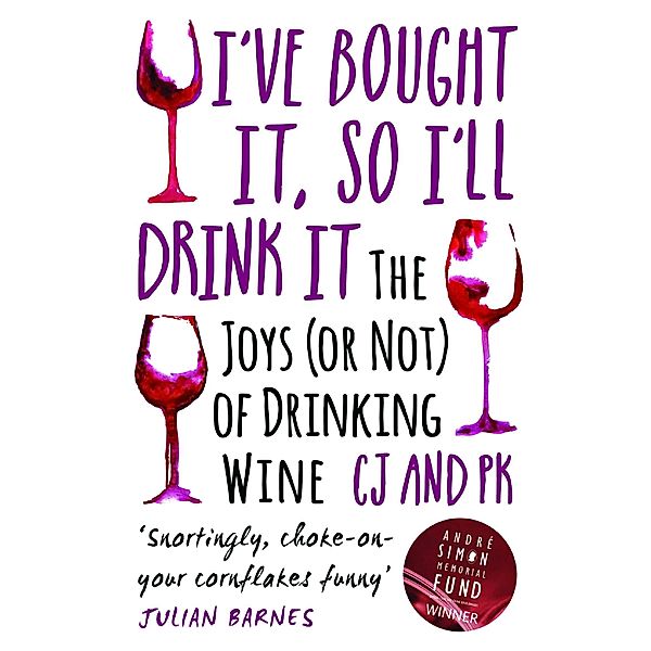 I Bought It, So I'll Drink It - The Joys (Or Not) Of Drinking Wine, Charles Jennings & Paul Keers