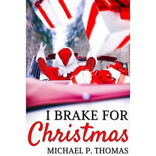 I Brake for Christmas / JMS Books LLC, Michael P. Thomas