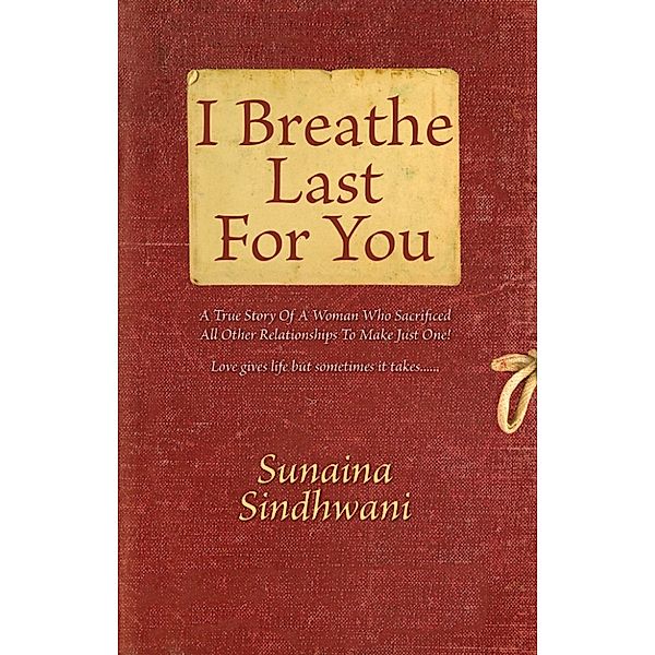 I Breathe Last For You, Sunaina Sindhwani