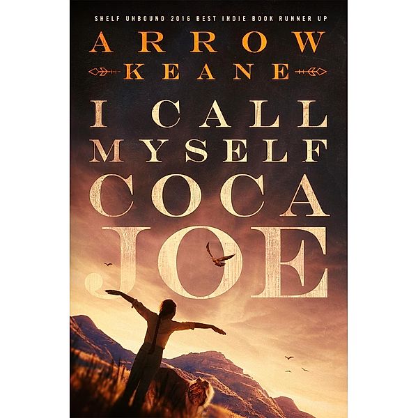 I Call Myself Coca Joe (The Coca Joe Trilogy, #1), Arrow Keane