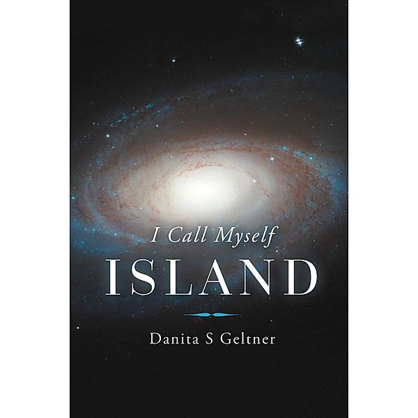 I Call Myself Island, Danita S Geltner