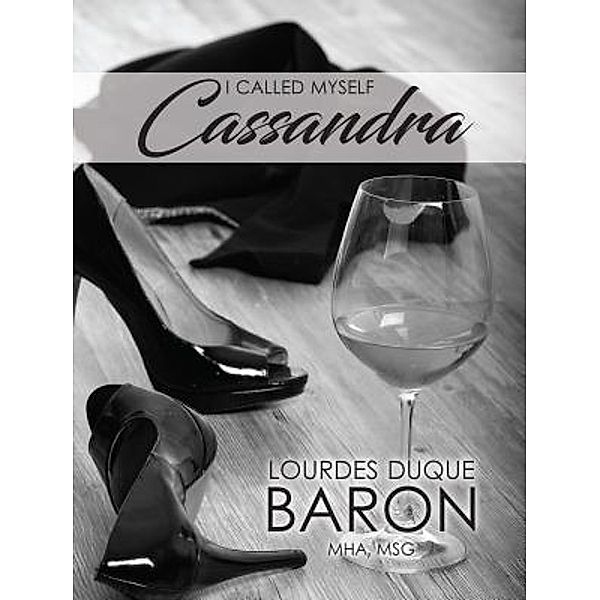 I Called Myself Cassandra / TOPLINK PUBLISHING, LLC, Lourdes Duque Baron
