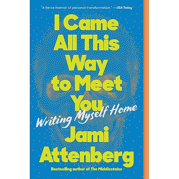 I Came All This Way to Meet You, Jami Attenberg