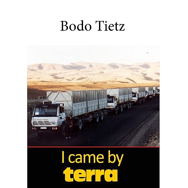 I came by terra, Bodo Tietz