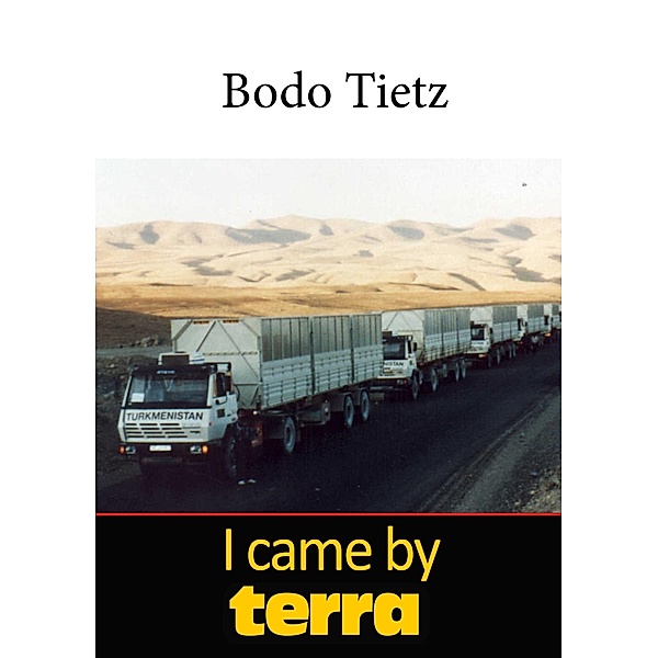 I came by terra, Bodo Tietz