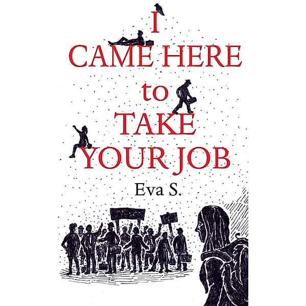 I Came Here to Take Your Job, Eva S.