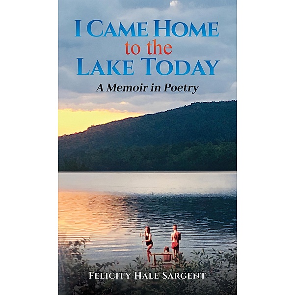 I Came Home to the Lake Today, Felicity Hale Sargent