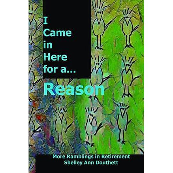 I Came in Here for a Reason, Shelley Douthett