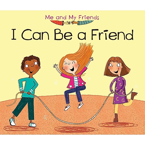 I Can Be a Friend / Raintree Publishers, Daniel Nunn