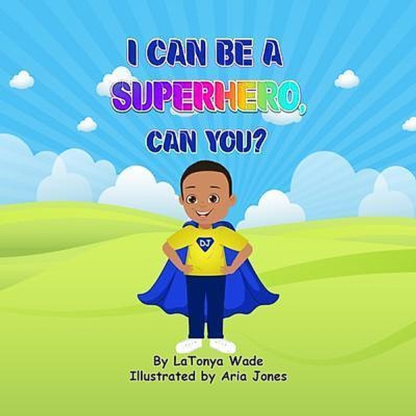 I Can Be a Superhero, Can You?, Latonya Wade
