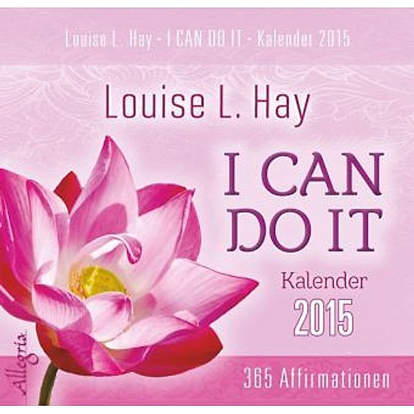 I CAN DO IT - Kalender 2015, Louise L. Hay