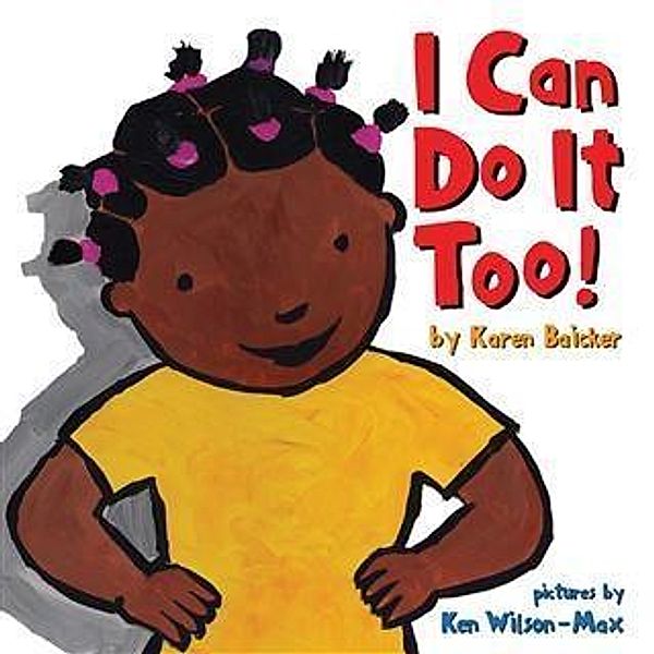 I Can Do It Too!, Karen Baicker