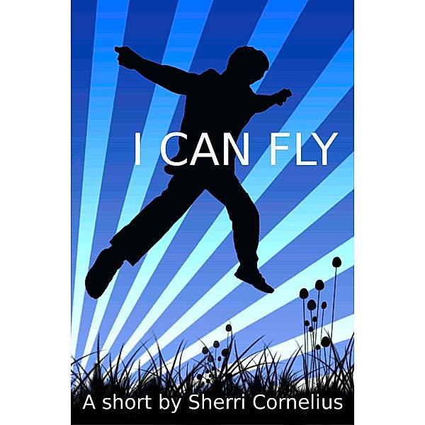 I Can Fly, Sherri Cornelius