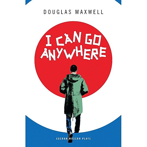 I Can Go Anywhere / Oberon Modern Plays, Douglas Maxwell