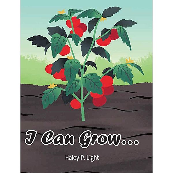 I Can Grow..., Haley P. Light