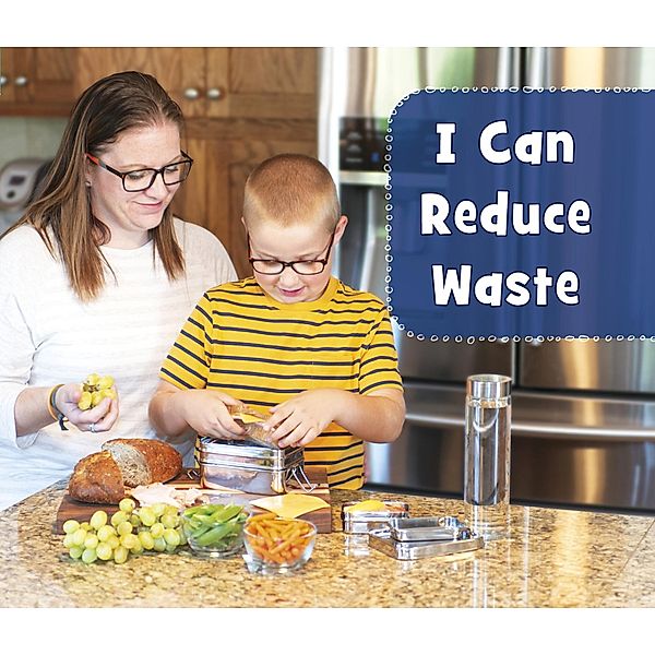 I Can Reduce Waste / Raintree Publishers, Martha Elizabeth Hillman Rustad