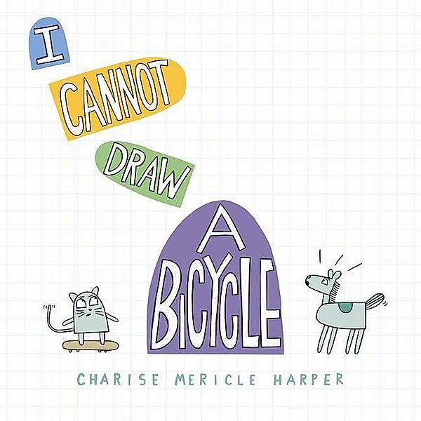 I Cannot Draw a Bicycle, Charise Mericle Harper