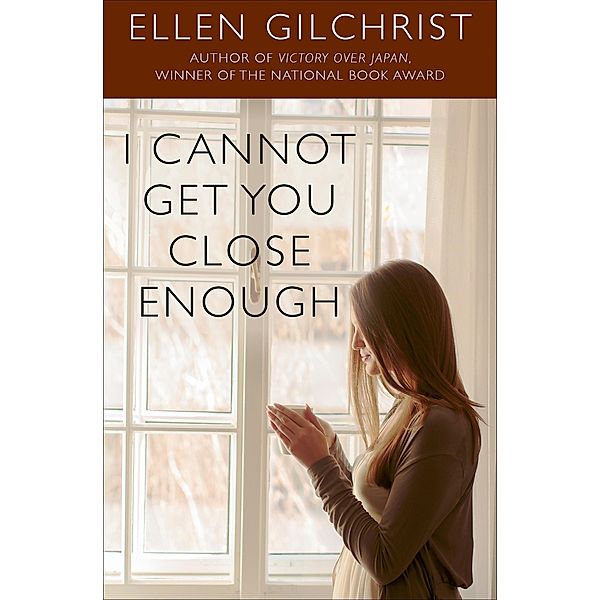 I Cannot Get You Close Enough, Ellen Gilchrist