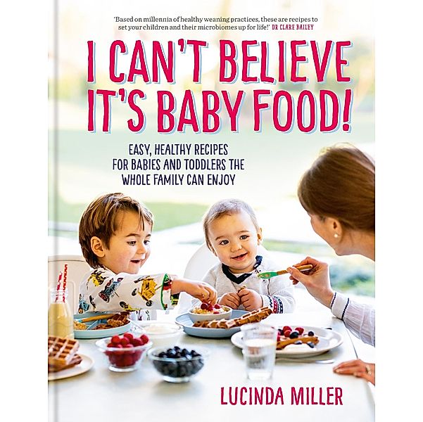 I Can't Believe It's Baby Food!, Lucinda Miller