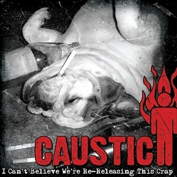 I Can'T Believe We'Re Re-Releasing This Crap, Caustic