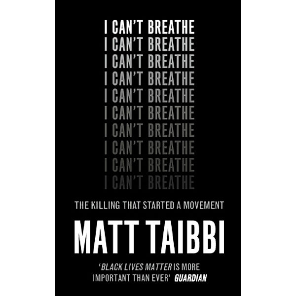 I Can't Breathe, Matt Taibbi