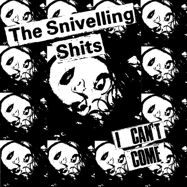 I Can'T Come (Vinyl), Snivelling Shits
