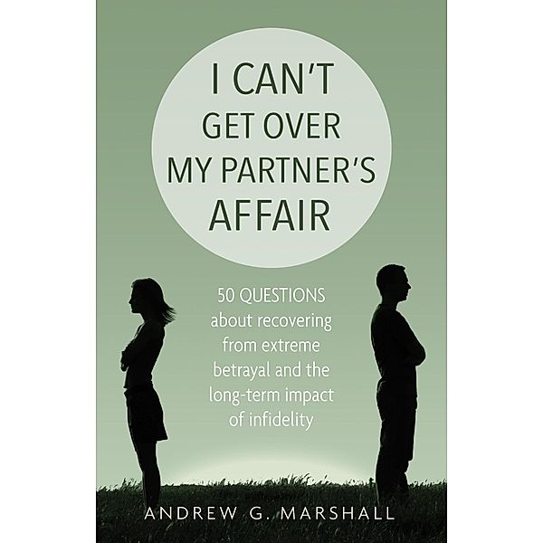 I Can't Get Over My Partner's Affair / Marshall Method Publishing, Andrew G Marshall