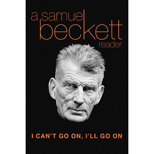 I Can't Go On, I'll Go On / Beckett, Samuel, Samuel Beckett